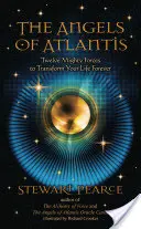 Atlantisz angyalai: Tizenkét hatalmas erő, amely örökre átalakítja az életed - The Angels of Atlantis: Twelve Mighty Forces to Transform Your Life Forever