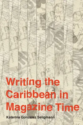 A karibi térség megírása a magazinidőszakban - Writing the Caribbean in Magazine Time