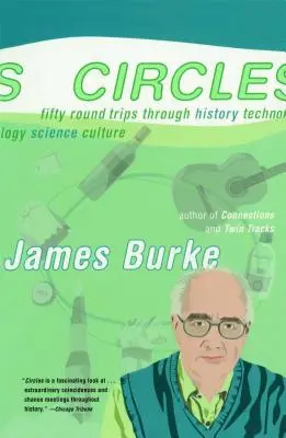 Körök: Ötven körutazás a történelemben Technológia Tudomány Tudomány Kultúra - Circles: Fifty Round Trips Through History Technology Science Culture