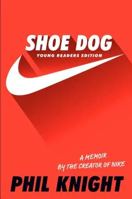 Cipőkutya: A Nike alkotójának emlékirata - Shoe Dog: A Memoir by the Creator of Nike