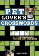 Állatbarátok keresztrejtvényei: 100 szórakoztató rejtvény bárkinek, aki szenvedélyesen szereti a macskákat és a kutyákat - Pet Lover's Crosswords: 100 Fun Puzzles for Anyone Passionate about Cats and Dogs