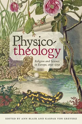 Fizika-teológia: Vallás és tudomány Európában 1650-1750 között - Physico-Theology: Religion and Science in Europe, 1650-1750