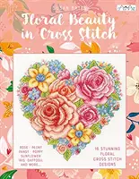 Floral Beauty in Cross Stitch: 16 virágos keresztöltéses keresztöltéses minta - Floral Beauty in Cross Stitch: 16 Floral Cross Stitch Designs