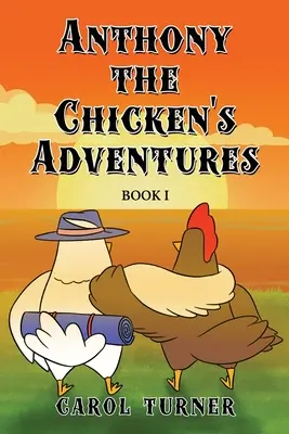 Anthony, a csirke kalandjai: I. könyv - Anthony the Chicken's Adventures: Book I