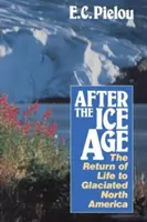 A jégkorszak után: Az élet visszatérése az eljegesedett Észak-Amerikába - After the Ice Age: The Return of Life to Glaciated North America