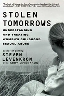 Lopott holnapok: A nők gyermekkori szexuális bántalmazásának megértése és kezelése - Stolen Tomorrows: Understanding and Treating Women's Childhood Sexual Abuse