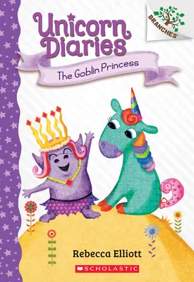 A koboldhercegnő: A Branches Book (Unicorn Diaries #4), 4 - The Goblin Princess: A Branches Book (Unicorn Diaries #4), 4