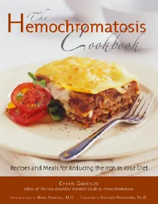 Hemochromatosis szakácskönyv: Receptek és ételek a vas felszívódásának csökkentésére az étrendben - Hemochromatosis Cookbook: Recipes and Meals for Reducing the Absorption of Iron in Your Diet