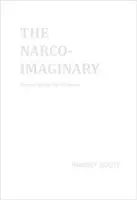 A narko-imágikus: Essays Under the Influence - The Narco-Imaginary: Essays Under the Influence