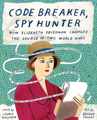 Kódtörő, kémvadász: Hogyan változtatta meg Elizebeth Friedman két világháború menetét? - Code Breaker, Spy Hunter: How Elizebeth Friedman Changed the Course of Two World Wars