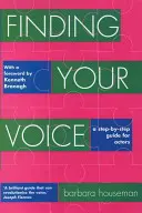 A hangod megtalálása: Lépésről lépésre útmutató színészeknek - Finding Your Voice: A Step-By-Step Guide for Actors