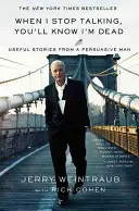 Ha nem beszélek, tudni fogod, hogy meghaltam: Hasznos történetek egy meggyőző embertől - When I Stop Talking, You'll Know I'm Dead: Useful Stories from a Persuasive Man