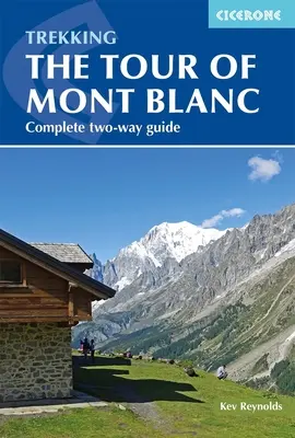 A Mont Blanc-túra: Teljes kétirányú túraútvonal-útikalauz - The Tour of Mont Blanc: Complete Two-Way Trekking Guide