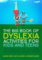 The Big Book of Dyslexia Activities for Kids and Teens: 100+ kreatív, szórakoztató, multiszenzoros és inkluzív ötlet a sikeres tanuláshoz - The Big Book of Dyslexia Activities for Kids and Teens: 100+ Creative, Fun, Multi-Sensory and Inclusive Ideas for Successful Learning