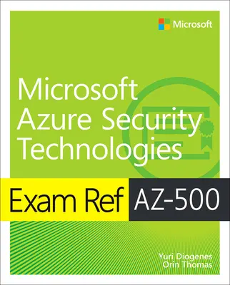 Exam Ref Az-500 Microsoft Azure Security Technologies (Azure biztonsági technológiák) - Exam Ref Az-500 Microsoft Azure Security Technologies