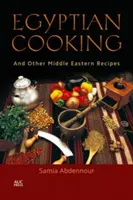 Egyiptomi főzés: And Other Middle Eastern Receptes - Egyptian Cooking: And Other Middle Eastern Recipes