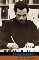 Meghalni a népért: Newton írásai: Huey P. Newton írásai - To Die for the People: The Writings of Huey P. Newton