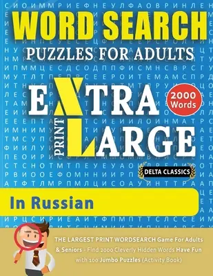 SZÓKERESŐ KÉRDÉSEK EXTRA NAGYNYOMATÚ FELNŐTTEKNEK OROSZLÁN - Delta Classics - A NAGYNYOMATÚ SZÓKERESŐ Felnőtteknek és Időseknek - Találd meg 2000 Cl - WORD SEARCH PUZZLES EXTRA LARGE PRINT FOR ADULTS IN RUSSIAN - Delta Classics - The LARGEST PRINT WordSearch Game for Adults And Seniors - Find 2000 Cl