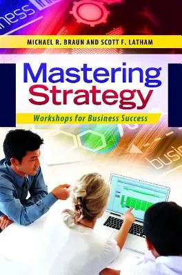 A stratégia elsajátítása: Műhelyek az üzleti sikerért - Mastering Strategy: Workshops for Business Success