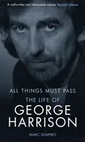 All Things Must Pass - George Harrison élete - All Things Must Pass - The Life of George Harrison