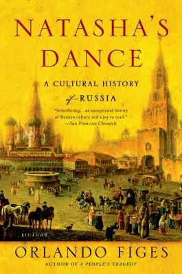 Natasa tánca: Oroszország kultúrtörténete - Natasha's Dance: A Cultural History of Russia