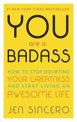 Te vagy a Badass(r): Hogyan hagyd abba a kételkedést a nagyságodban, és kezdj el élni egy fantasztikus életet? - You Are a Badass(r): How to Stop Doubting Your Greatness and Start Living an Awesome Life