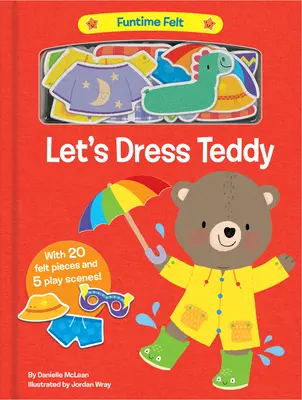 Öltöztessük fel Teddyt! 20 színes filc játékelemmel - Let's Dress Teddy: With 20 Colorful Felt Play Pieces