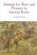 Állatok látványosságnak és szórakozásnak az ókori Rómában - Animals for Show and Pleasure in Ancient Rome