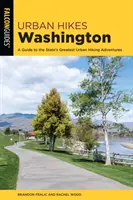 Városi túrák Washingtonban: A Guide to the State's Greatest Urban Hiking Adventures (Útikalauz az állam legnagyobb városi túrázási kalandjaihez) - Urban Hikes Washington: A Guide to the State's Greatest Urban Hiking Adventures