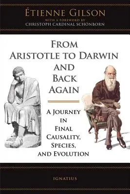 Arisztotelésztől Darwinig és vissza: Utazás a végső okozatiság, a fajok és az evolúció témakörében - From Aristotle to Darwin and Back Again: A Journey in Final Causality, Species, and Evolution