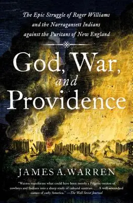 Isten, háború és gondviselés: Roger Williams és a Narragansett indiánok epikus küzdelme az új-angliai puritánok ellen - God, War, and Providence: The Epic Struggle of Roger Williams and the Narragansett Indians Against the Puritans of New England