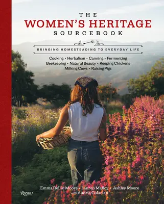 A női örökség forráskönyve: Bringing Homesteading to Everyday Life (Az otthonteremtés a mindennapi életbe) - The Women's Heritage Sourcebook: Bringing Homesteading to Everyday Life