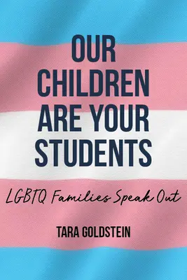 A mi gyermekeink az önök diákjai: LMBTQ családok beszélnek - Our Children Are Your Students: LGBTQ Families Speak Out