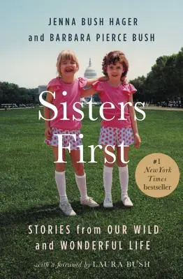 Sisters First: Stories from Our Wild and Wonderful Life (A nővérek az elsők: történetek a mi vad és csodálatos életünkből) - Sisters First: Stories from Our Wild and Wonderful Life