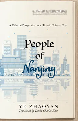 Nanjing lakói: A Cultural Perspective on a Historic Chinese City (Kulturális perspektíva egy történelmi kínai városról) - People of Nanjing: A Cultural Perspective on a Historic Chinese City