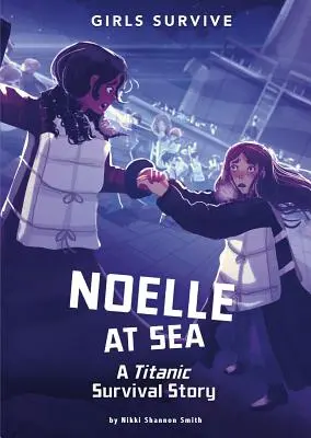 Noelle a tengeren: A Titanic Survival Story - Noelle at Sea: A Titanic Survival Story