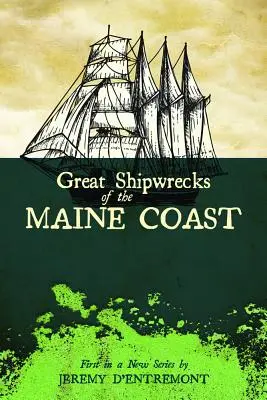 A Maine-i partok nagy hajóroncsai - Great Shipwrecks of the Maine Coast