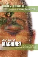 Gép vagy?: Az agy, az elme és mit jelent embernek lenni - Are You a Machine?: The Brain, the Mind, And What It Means to Be Human