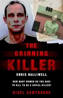 A vigyorgó gyilkos: Chris Halliwell - Hány nőt kell megölni ahhoz, hogy valaki sorozatgyilkos legyen? - The Grinning Killer: Chris Halliwell - How Many Women Do You Have to Kill to Be a Serial Killer?