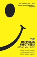 Boldogsághipotézis - Tíz módja annak, hogy megtaláljuk a boldogságot és az élet értelmét - Happiness Hypothesis - Ten Ways to Find Happiness and Meaning in Life