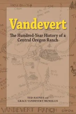 Vandevert: Egy közép-oregoni ranch százéves története - Vandevert: The Hundred Year History of a Central Oregon Ranch