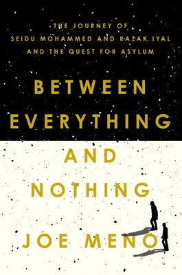 Minden és semmi között: Seidu Mohammed és Razak Iyal utazása és a menedékjog keresése - Between Everything and Nothing: The Journey of Seidu Mohammed and Razak Iyal and the Quest for Asylum