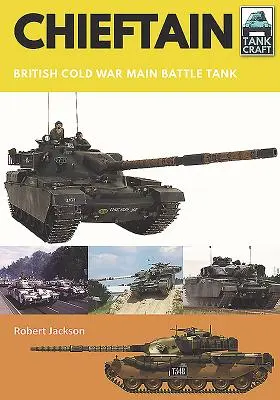 Chieftain: Brit hidegháborús fő harckocsi - Chieftain: British Cold War Main Battle Tank