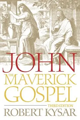 János, a rendhagyó evangélium, harmadik kiadás - John, the Maverick Gospel, Third Edition