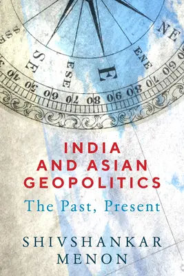 India és az ázsiai geopolitika: A múlt, a jelen - India and Asian Geopolitics: The Past, Present