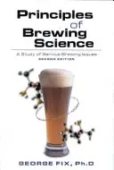 A sörfőzés tudományának alapelvei, második kiadás: A komoly sörfőzési kérdések tanulmányozása - Principles of Brewing Science, Second Edition: A Study of Serious Brewing Issues