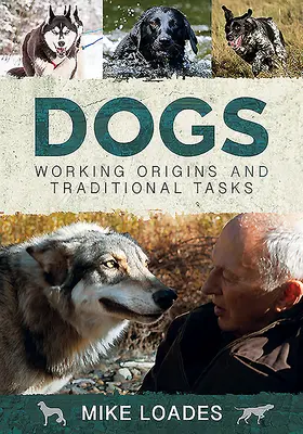 Kutyák: munkaeredet és hagyományos feladatok - Dogs: Working Origins and Traditional Tasks