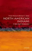 Észak-amerikai indiánok: A Very Short Introduction (Nagyon rövid bevezetés) - North American Indians: A Very Short Introduction