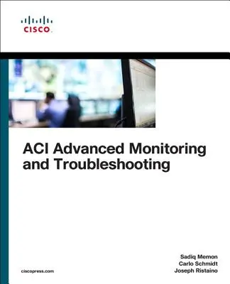 Aci Advanced Monitoring and Troubleshooting (Korszerű felügyelet és hibaelhárítás) - Aci Advanced Monitoring and Troubleshooting