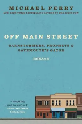 Off Main Street: Barnstormers, Prophets, and Gatemouth's Gator: Essays